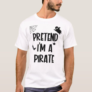 T-shirt Prétendre Que Je Suis Un Pirate