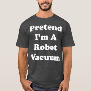 T-shirt Prétendre Que Je Suis Un Robot Vacuum Costume Fant
