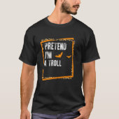 T-shirt Prétendre Que Je Suis Un Troll Facile Lazy Hallowe (Devant)
