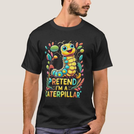 T-shirt Prétendre que je suis une chenille (Devant)