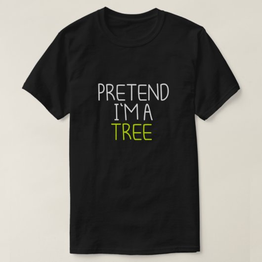 T-SHIRT PRÉTENDS QUE JE SUIS UN ARBRE (Design devant)