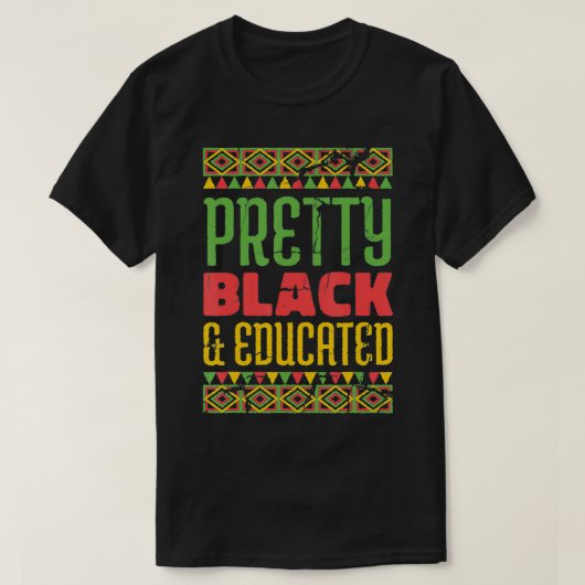 T-shirt Pretty Black and Educated Black Month history Afri (Design devant)