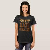 T-shirt Pretty Black And Educated Funny Black Pride Histor (Devant entier)