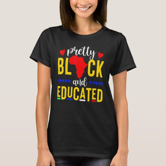 T-shirt Pretty Black And Educated I Am The Strong African  (Devant)
