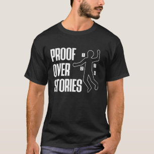 T-shirt Preuve plutôt que des histoires Science médico-lég