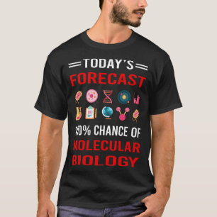 T-shirt Prévision aujourd'hui Biologiste de la biologie mo
