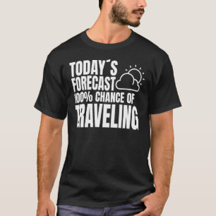 T-shirt Prévision d'aujourd'hui 100 chances de Voyager vac