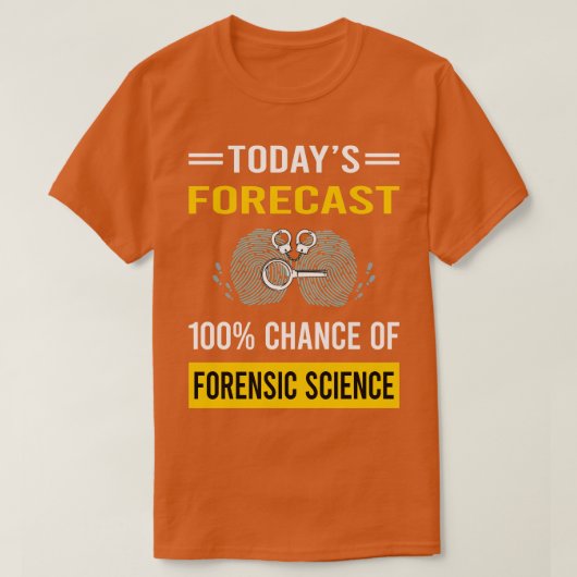 T-shirt Prévision d'aujourd'hui Forensics (Design devant)