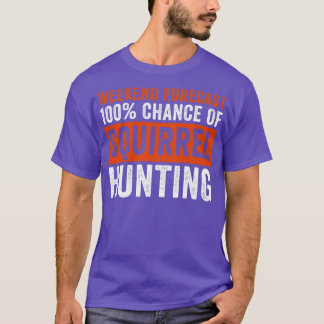 T-shirt Prévision de fin de semaine 100 Chance de chasse a