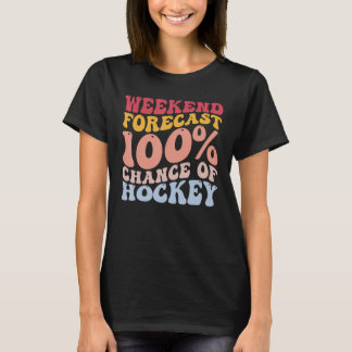 T-shirt Prévision De Fin De Semaine 100 Chance De Hockey J