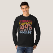T-shirt Prévision De Fin De Semaine 100 Chance De Hockey J (Devant entier)