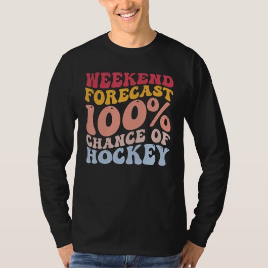 T-shirt Prévision De Fin De Semaine 100 Chance De Hockey J (Devant)
