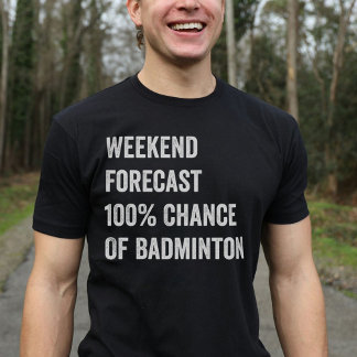 T-shirt Prévision de fin de semaine Amusant Badminton Love