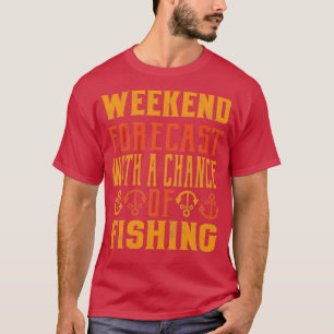 T-shirt Prévision de fin de semaine avec une chance de pêc