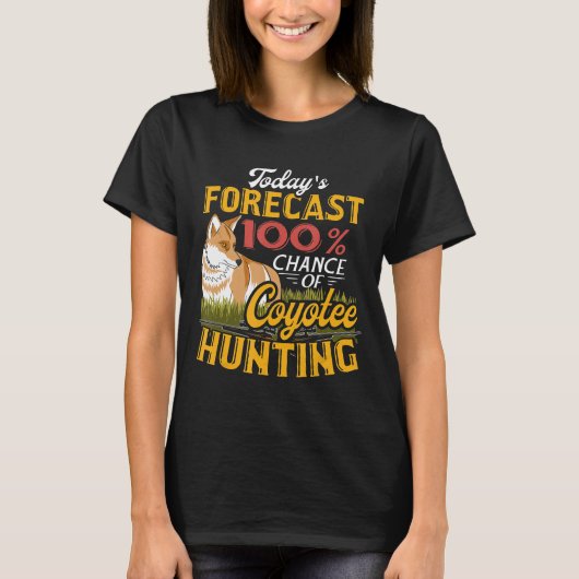 T-shirt Prévision de nos jours Coyote Chasse Chasse Chasse (Devant)