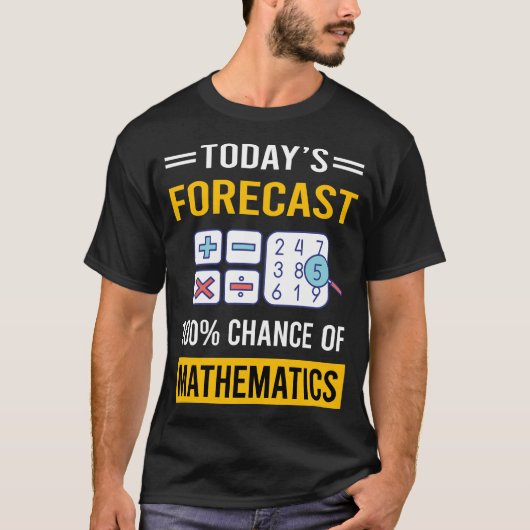 T-shirt Prévisions d'aujourd'hui Mathématiques Math Maths (Devant)