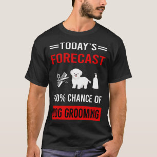 T-shirt Prévisions d'aujourd'hui Toilettage de chien Toile