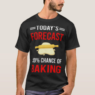 T-shirt Prévisions de cuisson de boulangerie d'aujourd'hui