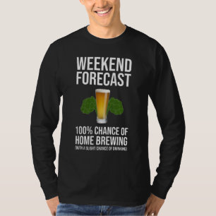 T-shirt Prévisions De Fin De Semaine 100 % Chance De Bras