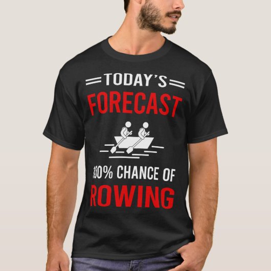 T-shirt Prévisions de navigation à la rame d'aujourd'hui (Devant)