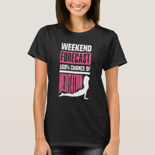 T-shirt Prévisions de week-end 100 Chance de méditation Mé