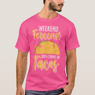 T-shirt Prévisions de week-end 100 Chance de tacos Fun Tac