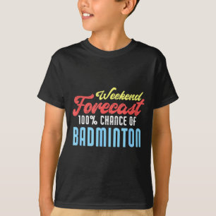 T-shirt Prévisions de week-end Badminton Drôle Joueur de b