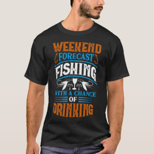 T-shirt Prévisions de week-end de pêche avec une chance de