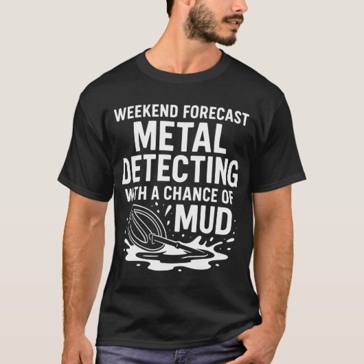 T-shirt Prévisions de week-end pour la détection de métaux (Devant)