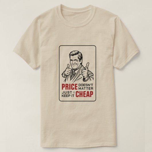 T-shirt Price doesnt matter just keep it cheap (Design devant)