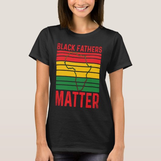 T-shirt Pride Black Fathers Matter African History Month F (Devant)