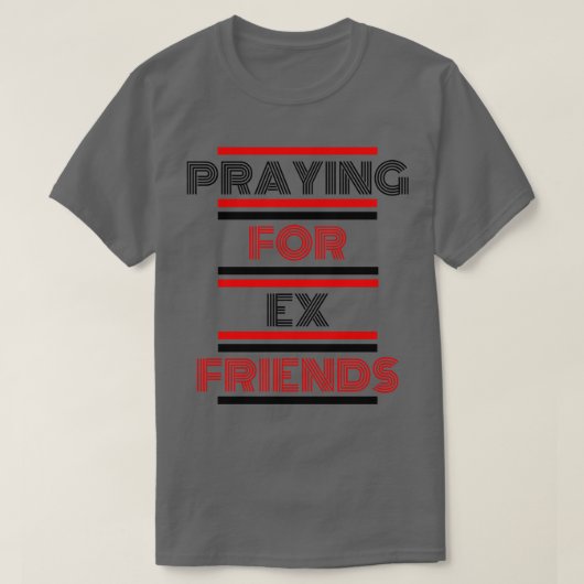 T-shirt Prier Pour Ex Friends (Design devant)