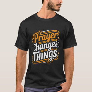 T-shirt Prière Changements Chose Évangile Christian Prière
