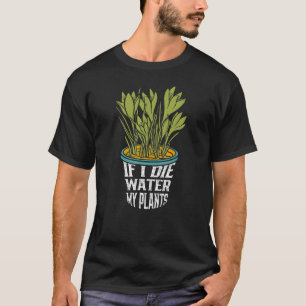 T-shirt Prière de jardinier si je meurs Arrosez mes plante