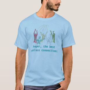 T-shirt Prière, la meilleure connexion sans fil !
