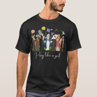 T-shirt Priez Comme Une Fille Saints Chrétien Religieux