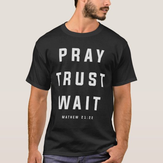 T-shirt Priez Confiance Attendez Matthieu 21:22 Écriture C (Devant)
