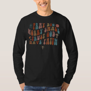 T-shirt Priez Grande Inquiétude Petite Confiance Dieu Avoi