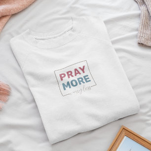 T-shirt Priez Plus de souci Moins