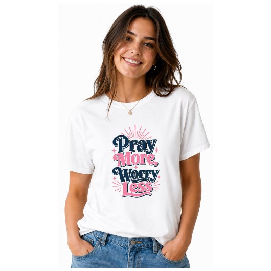 T-shirt Priez Plus Inquiétez Moins