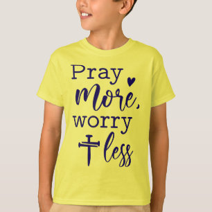 T-shirt Priez Plus, Inquiétez-vous Moins Chrétien