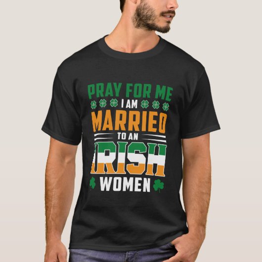 T-shirt Priez pour moi Je suis mariée à une femme irlandai (Devant)