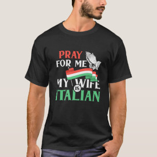 T-shirt Priez Pour Moi Ma Femme Est Italienne Drôle Dit It