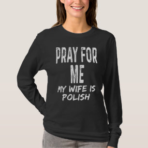T-shirt Priez pour moi, ma femme est polonaise Conjoint