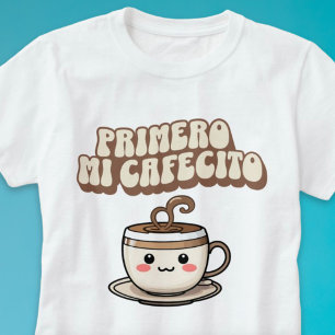 T-shirt Primero mi Cafecito Amateurs de café Espagnol Supe