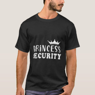 T-shirt Princess Security Parfait Pour Papa Ou Ami