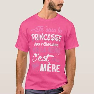 T-shirt Princesse des plaignants parce que la Reine est mo