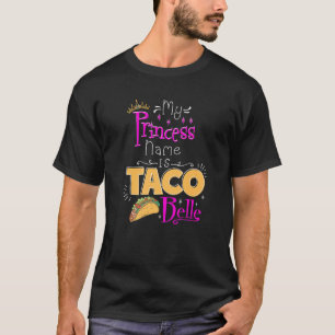 T-shirt Princesse Le nom de ma princesse est Taco Belle T