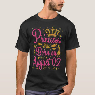 T-shirt Princesses Sont Nées Le 02 Août Joyeux Mon Anniver