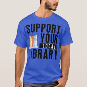 T-shirt Prise en charge de votre bibliothèque locale 1
